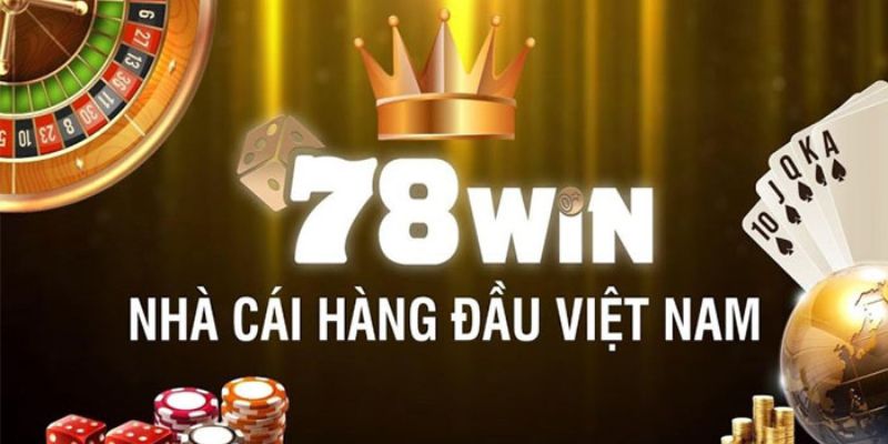 Đảm bảo bạn chơi nhận đủ tiền thắng cược từ 78WIN uy tín