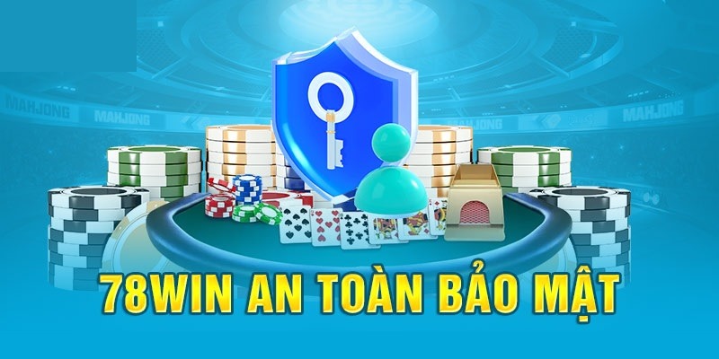 Chính sách bảo mật 78WIN đầy đủ và chi tiết nhất